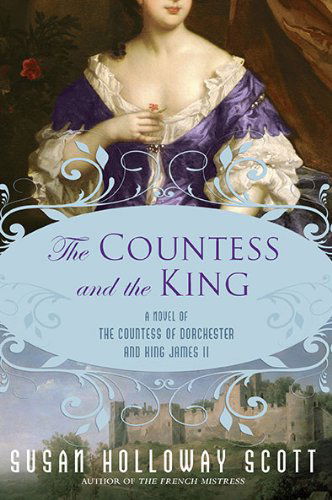 Cover for Susan Holloway Scott · The Countess and the King: a Novel of the Countess of Dorchester and King James II (Paperback Book) (2010)