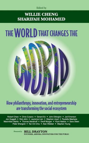 Cover for W Cheng · The World that Changes the World: How Philanthropy, Innovation, and Entrepreneurship are Transforming the Social Ecosystem (Hardcover Book) (2010)