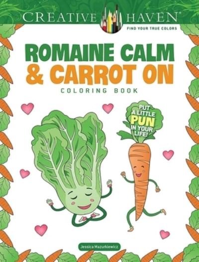Cover for Jessica Mazurkiewicz · Creative Haven Romaine Calm &amp; Carrot on Coloring Book: Put a Lttle Pun in Your Life! (Paperback Bog) (2024)