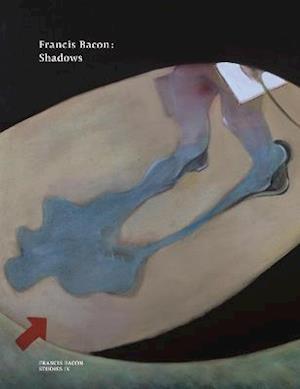 Cover for Martin Harrison · Francis Bacon: Shadows - Francis Bacon Studies (Taschenbuch) (2021)