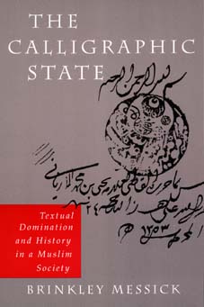 Cover for Brinkley Messick · The Calligraphic State: Textual Domination and History in a Muslim Society - Comparative Studies on Muslim Societies (Paperback Book) (1996)