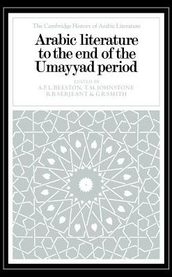 Cover for T M Johnstone · Arabic Literature to the End of the Umayyad Period - The Cambridge History of Arabic Literature (Hardcover Book) (1983)