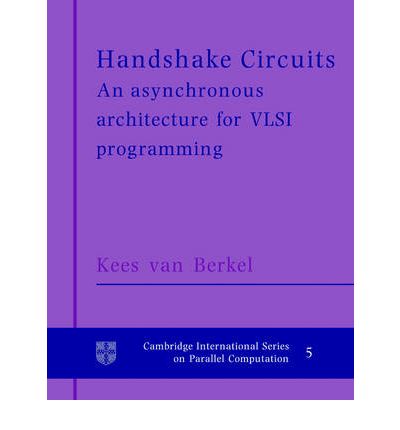 Cover for Kees van Berkel · Handshake Circuits: An Asynchronous Architecture for VLSI Programming - Cambridge International Series on Parallel Computation (Paperback Book) (2004)