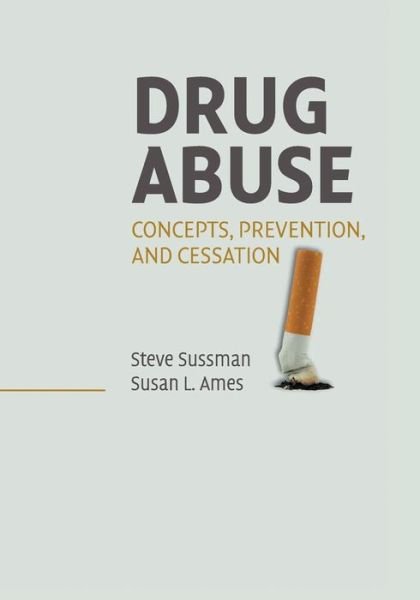 Drug Abuse: Concepts, Prevention, and Cessation - Cambridge Studies on Child and Adolescent Health - Sussman, Steve (University of Southern California) - Boeken - Cambridge University Press - 9780521716154 - 25 februari 2008