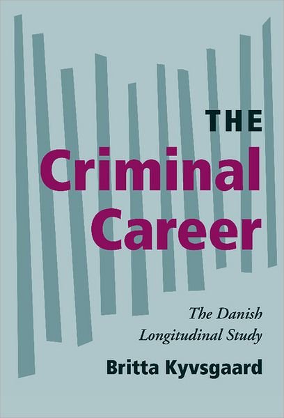 Cover for Kyvsgaard, Britta (Danish Ministry of Justice, Copenhagen) · The Criminal Career: The Danish Longitudinal Study - Cambridge Studies in Criminology (Gebundenes Buch) (2002)