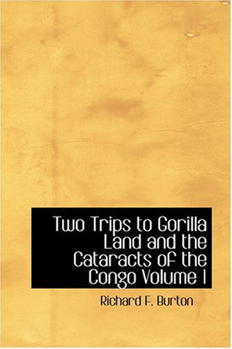 Cover for Richard F. Burton · Two Trips to Gorilla Land and the Cataracts of the Congo  Volume 1 (Hardcover Book) (2008)