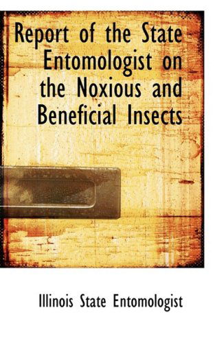 Cover for Illinois State Entomologist · Report of the State Entomologist on the Noxious and Beneficial Insects (Paperback Book) (2008)