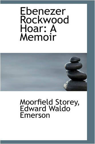 Cover for Moorfield Storey · Ebenezer Rockwood Hoar: a Memoir (Paperback Book) (2008)