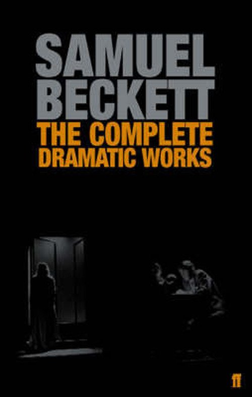 Cover for Samuel Beckett · The Complete Dramatic Works of Samuel Beckett (Pocketbok) [Main edition] (2006)