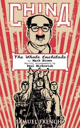 Cover for Mark Brown · China - The Whole Enchilada (Taschenbuch) [A Samuel French Acting edition] (2009)