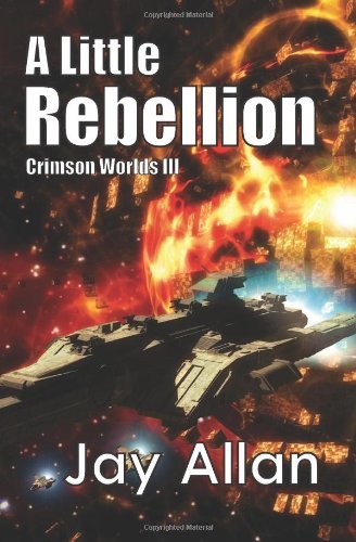 Cover for Jay Allan · A Little Rebellion: Crimson Worlds III (Volume 3) (Paperback Bog) (2013)