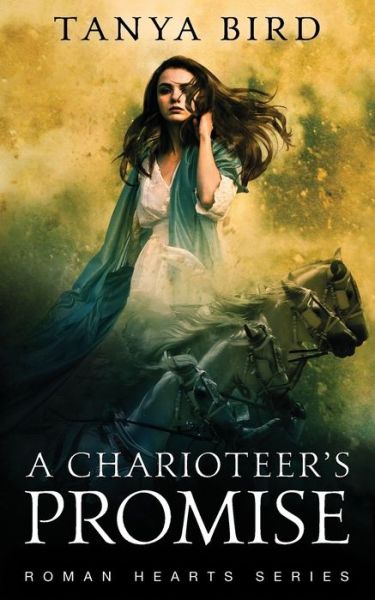 Cover for Tanya Bird · A Charioteer's Promise - Roman Hearts (Paperback Book) (2019)