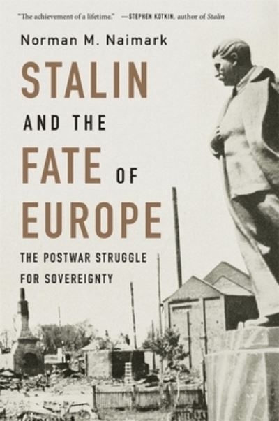 Cover for Norman M. Naimark · Stalin and the Fate of Europe: The Postwar Struggle for Sovereignty (Paperback Book) (2023)