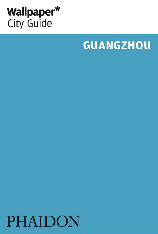 Cover for Phaidon · Guangzhou*, Wallpaper City Guide (1st ed. Aug. 13) (Book) (2013)