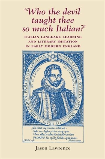 Cover for Jason Lawrence · ‘Who the Devil Taught Thee So Much Italian?’: Italian Language Learning and Literary Imitation in Early Modern England (Paperback Book) (2011)