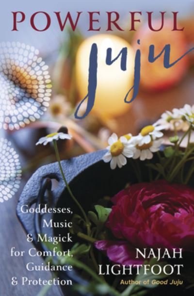 Cover for Najah Lightfoot · Powerful Juju: Goddesses, Music &amp; Magic for Comfort, Guidance &amp; Protection (Paperback Book) (2022)