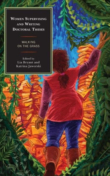 Cover for Lia Bryant · Women Supervising and Writing Doctoral Theses: Walking on the Grass (Inbunden Bok) (2015)