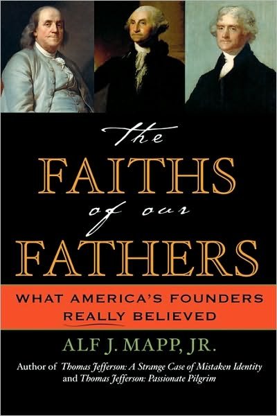 Cover for Mapp, Alf J., Jr. · The Faiths of Our Fathers: What America's Founders Really Believed (Pocketbok) (2005)