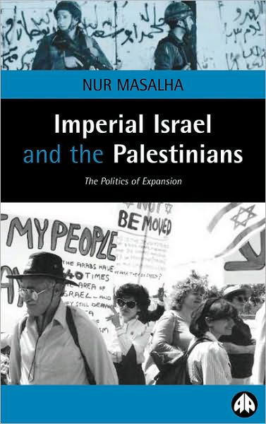 Imperial Israel and the Palestinians: The Politics of Expansion - Nur Masalha - Libros - Pluto Press - 9780745316154 - 20 de julio de 2000