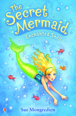 Cover for Sue Mongredien · The Enchanted Shell - The Secret Mermaid (Paperback Book) (2009)