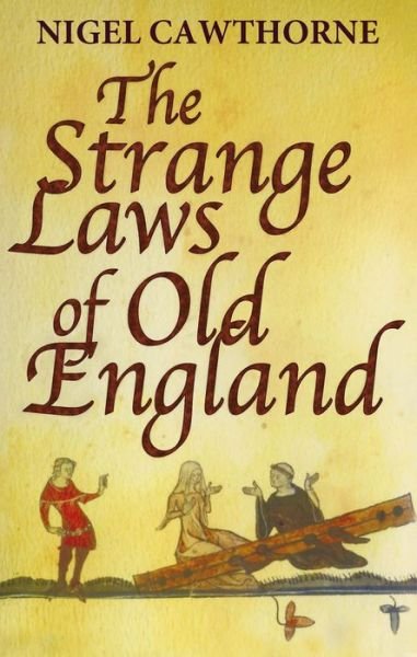 Cover for Nigel Cawthorne · The Strange Laws Of Old England (Paperback Book) (2013)