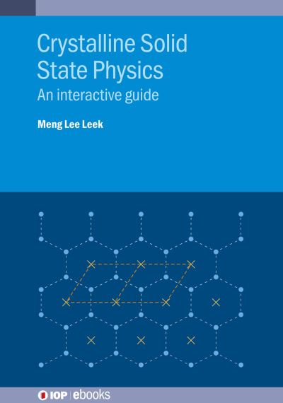 Cover for Leek, Meng Lee (Nanyang Technological University) · Crystalline Solid State Physics: An interactive guide - IOP ebooks (Hardcover bog) (2023)