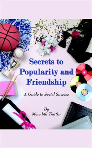 Secrets to Popularity and Friendship - Meredith Trattler - Livros - AuthorHouse - 9780759630154 - 19 de junho de 2002