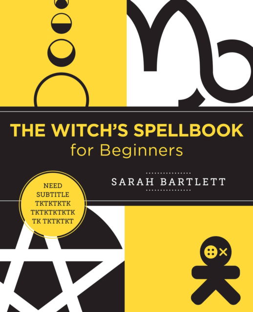 Cover for Sarah Bartlett · The Witch's Spellbook for Beginners: Enchantments, Incantations, and Rituals from Around the World - New Shoe Press (Pocketbok) (2022)