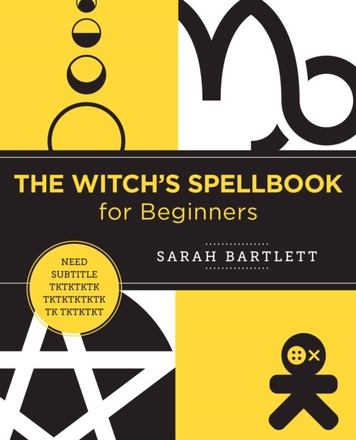 Cover for Sarah Bartlett · The Witch's Spellbook for Beginners: Enchantments, Incantations, and Rituals from Around the World - New Shoe Press (Taschenbuch) (2022)