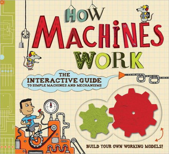 Cover for Nick Arnold · How Machines Work: The Interactive Guide to Simple Machines and Mechanisms (Hardcover Book) (2011)