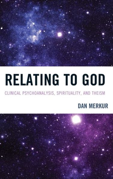 Cover for Dan Merkur · Relating to God: Clinical Psychoanalysis, Spirituality, and Theism - New Imago (Hardcover Book) (2013)