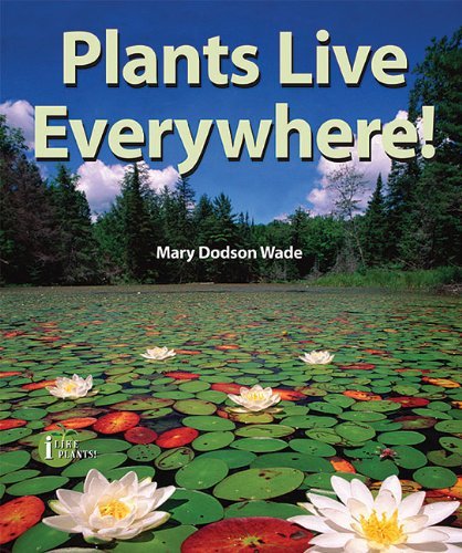 Cover for Mary Dodson Wade · Plants Live Everywhere! (I Like Plants!) (Paperback Book) (2009)