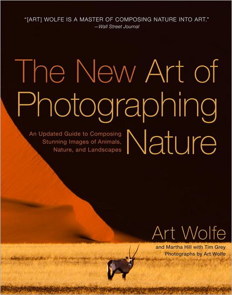 Cover for A Wolfe · The New Art of Photographing Nature (Paperback Book) (2013)