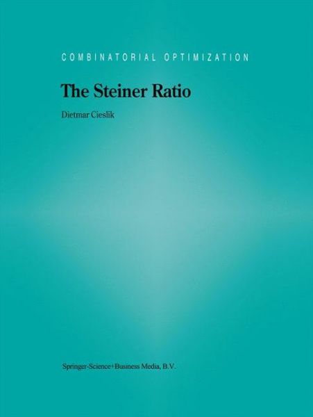 Cover for Dietmar Cieslik · The Steiner Ratio - Combinatorial Optimization (Hardcover Book) [2001 edition] (2001)
