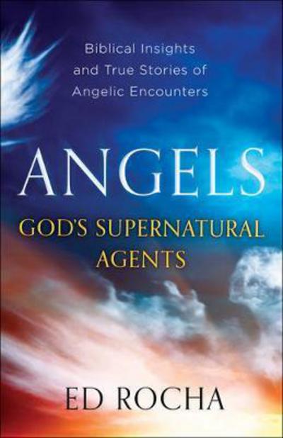 Cover for Ed Rocha · Angels-God's Supernatural Agents: Biblical Insights and True Stories of Angelic Encounters (Paperback Book) (2017)