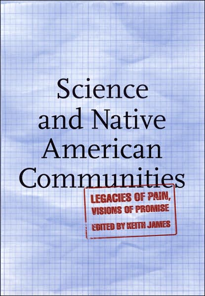 Cover for Keith James · Science and Native American Communities: Legacies of Pain, Visions of Promise (Paperback Book) (2001)