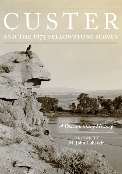 Cover for M. John Lubetkin · Custer and the 1873 Yellowstone Survey (Book) (2023)