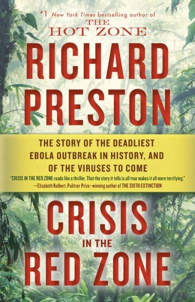 Cover for Richard Preston · Crisis in the Red Zone: The Story of the Deadliest Ebola Outbreak in History, and of the Viruses to Come (Paperback Book) (2020)