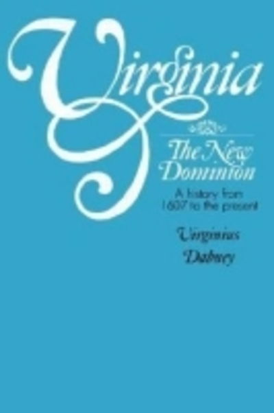 Cover for Virginius Dabney · Virginia: The New Dominion - A History from 1607 to the Present Day (Paperback Book) [Virginia Ed. edition] (1983)