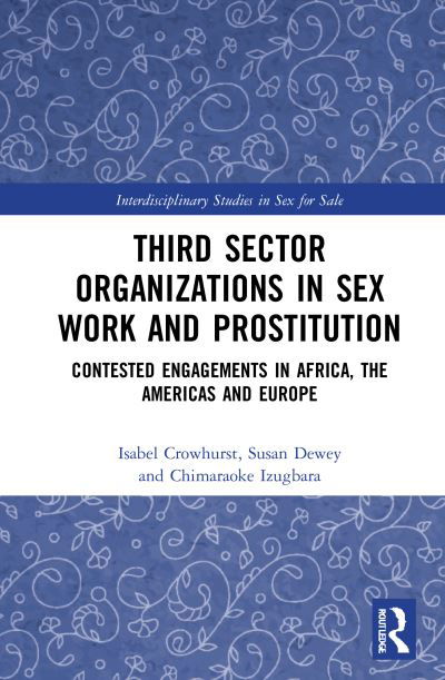 Cover for Crowhurst, Isabel (University of Essex, UK) · Third Sector Organizations in Sex Work and Prostitution: Contested Engagements in Africa, the Americas and Europe - Interdisciplinary Studies in Sex for Sale (Hardcover Book) (2021)