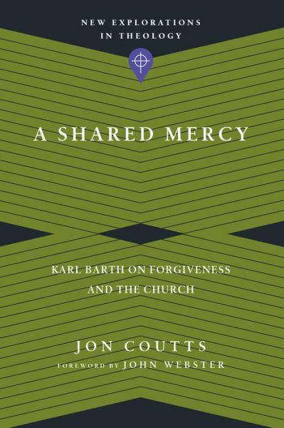 Cover for Jon Coutts · A Shared Mercy – Karl Barth on Forgiveness and the Church (Paperback Book) (2016)