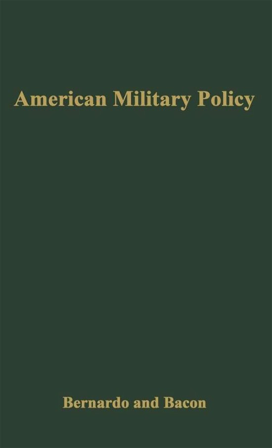 American Military Policy: Its Development since 1775 - C.Joseph Bernardo - Bücher - ABC-CLIO - 9780837176154 - 25. Oktober 1974