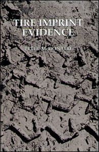 Cover for Peter McDonald · Tire Imprint Evidence - Practical Aspects of Criminal and Forensic Investigations (Innbunden bok) (1992)