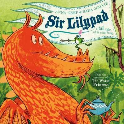 Sir Lilypad - Anna Kemp - Libros - Simon & Schuster Ltd - 9780857075154 - 4 de junio de 2015