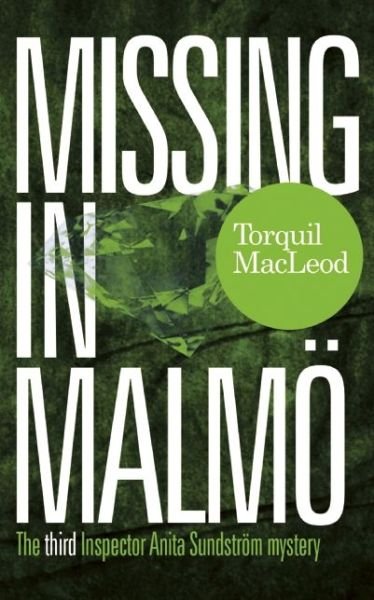 Cover for Torquil MacLeod · Missing in Malmo - Inspector Anita Sundstrom mysteries (Paperback Book) (2015)