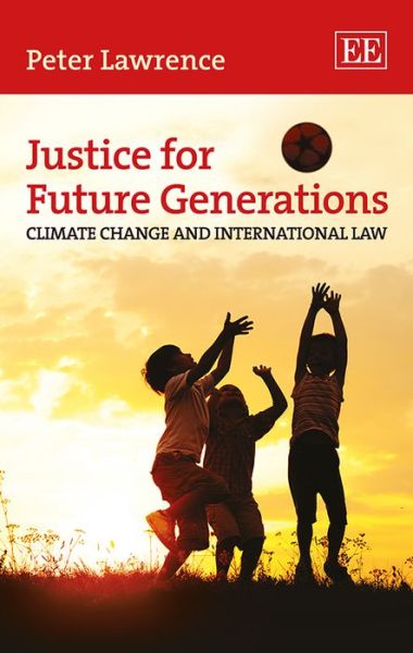 Cover for Peter Lawrence · Justice for Future Generations: Climate Change and International Law (Hardcover Book) (2014)