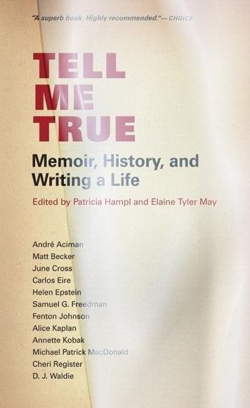Cover for Patricia Hampl · Tell Me True: Memoir, History &amp; Writing a Life (Pocketbok) (2011)