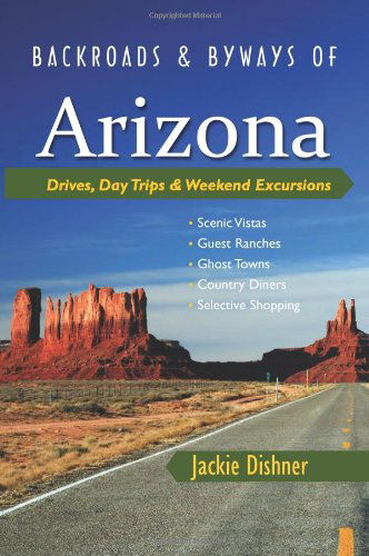 Cover for Jackie Dishner · Backroads &amp; Byways of Arizona: Drives, Day Trips &amp; Weekend Excursions - Backroads &amp; Byways (Paperback Book) (2009)
