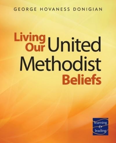 Cover for George Hovaness Donigian · Living Our United Methodist Beliefs (Book) (2011)