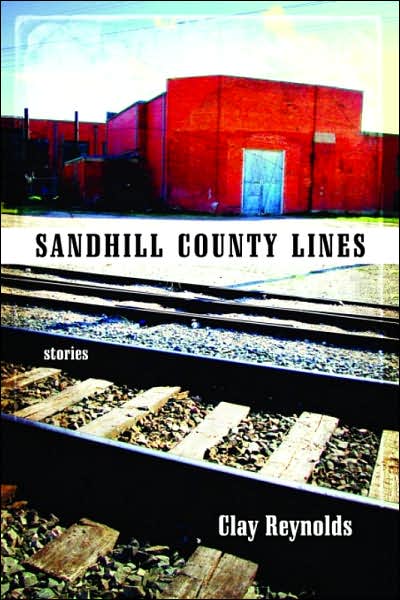 Sandhill County Lines: Stories - Sandhill Chronicle - Clay Reynolds - Books - Texas Tech Press,U.S. - 9780896726154 - September 15, 2007